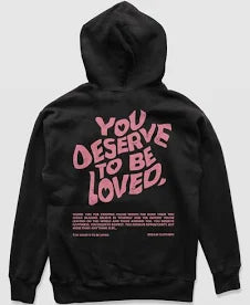 You Deserve To Be Loved Black Hoodie (Pink Print)
